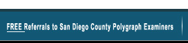 Free Referrals to San Diego County Polygraph Examiners